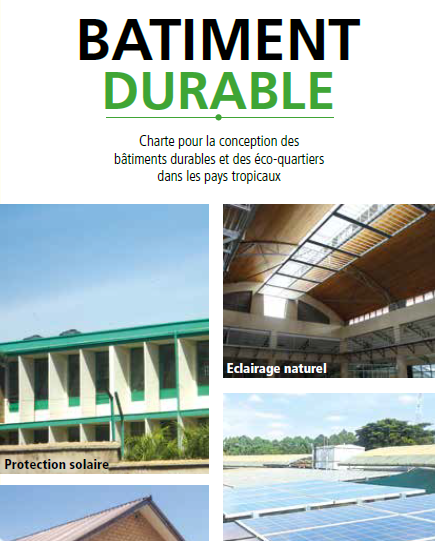 Charte pour la conception des Bâtiments durables et écoquartiers dans les pays tropicaux